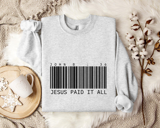 Jesus Paid It All John 8.36 Sweatshirt