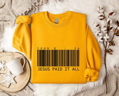 Jesus Paid It All John 8.36 Sweatshirt