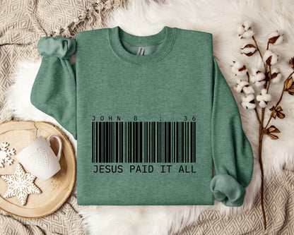 Jesus Paid It All John 8.36 Sweatshirt
