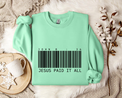 Jesus Paid It All John 8.36 Sweatshirt