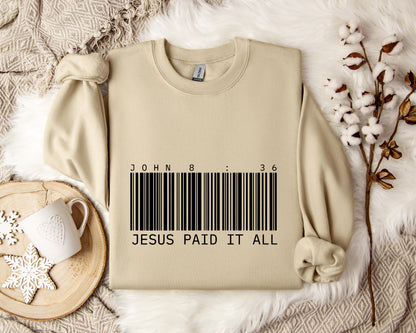 Jesus Paid It All John 8.36 Sweatshirt