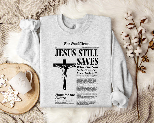 Jesus Still Saves Who The Son Sets Free Is Free Indeed Sweatshirt