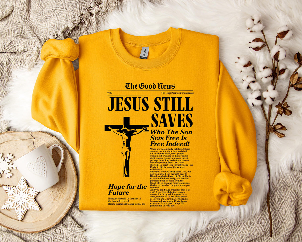 Jesus Still Saves Who The Son Sets Free Is Free Indeed Sweatshirt