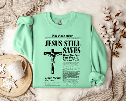 Jesus Still Saves Who The Son Sets Free Is Free Indeed Sweatshirt