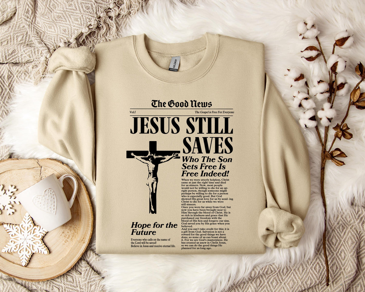 Jesus Still Saves Who The Son Sets Free Is Free Indeed Sweatshirt