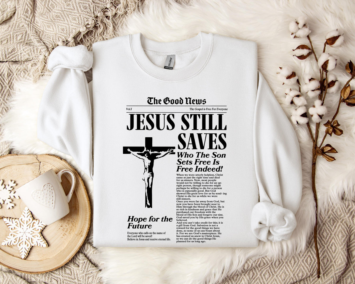 Jesus Still Saves Who The Son Sets Free Is Free Indeed Sweatshirt