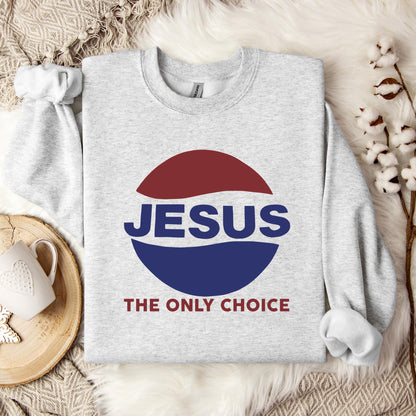 Jesus The Only Choice Sweatshirt