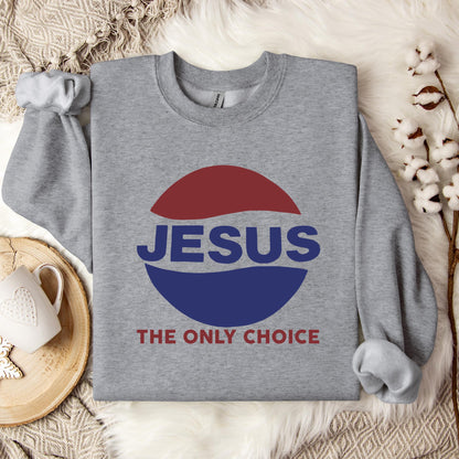 Jesus The Only Choice Sweatshirt