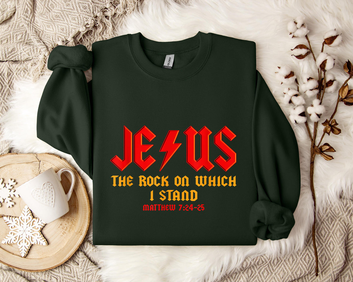 Jesus The Rock On Which I Stand Matthew 7.24-25 Sweatshirt