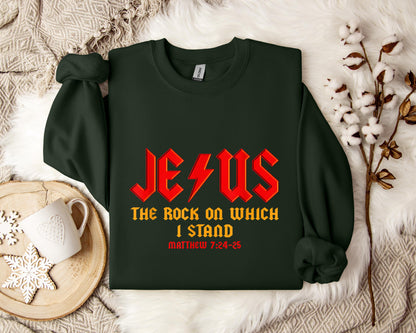 Jesus The Rock On Which I Stand Matthew 7.24-25 Sweatshirt