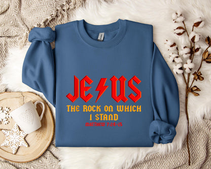 Jesus The Rock On Which I Stand Matthew 7.24-25 Sweatshirt