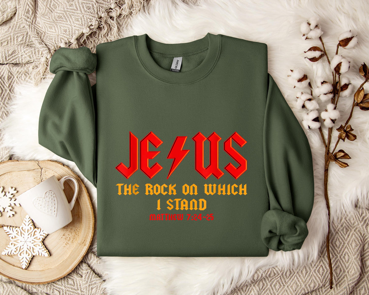 Jesus The Rock On Which I Stand Matthew 7.24-25 Sweatshirt
