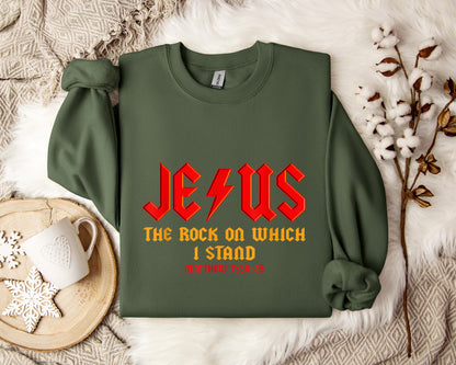 Jesus The Rock On Which I Stand Matthew 7.24-25 Sweatshirt