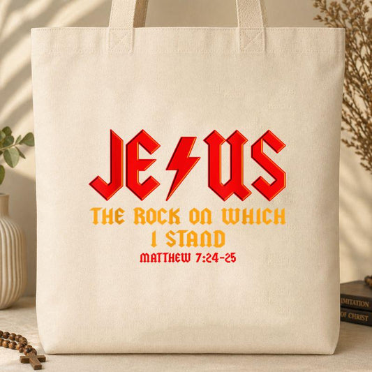 Jesus The Rock On Which I Stand Matthew 7.24-25 Tote Bag