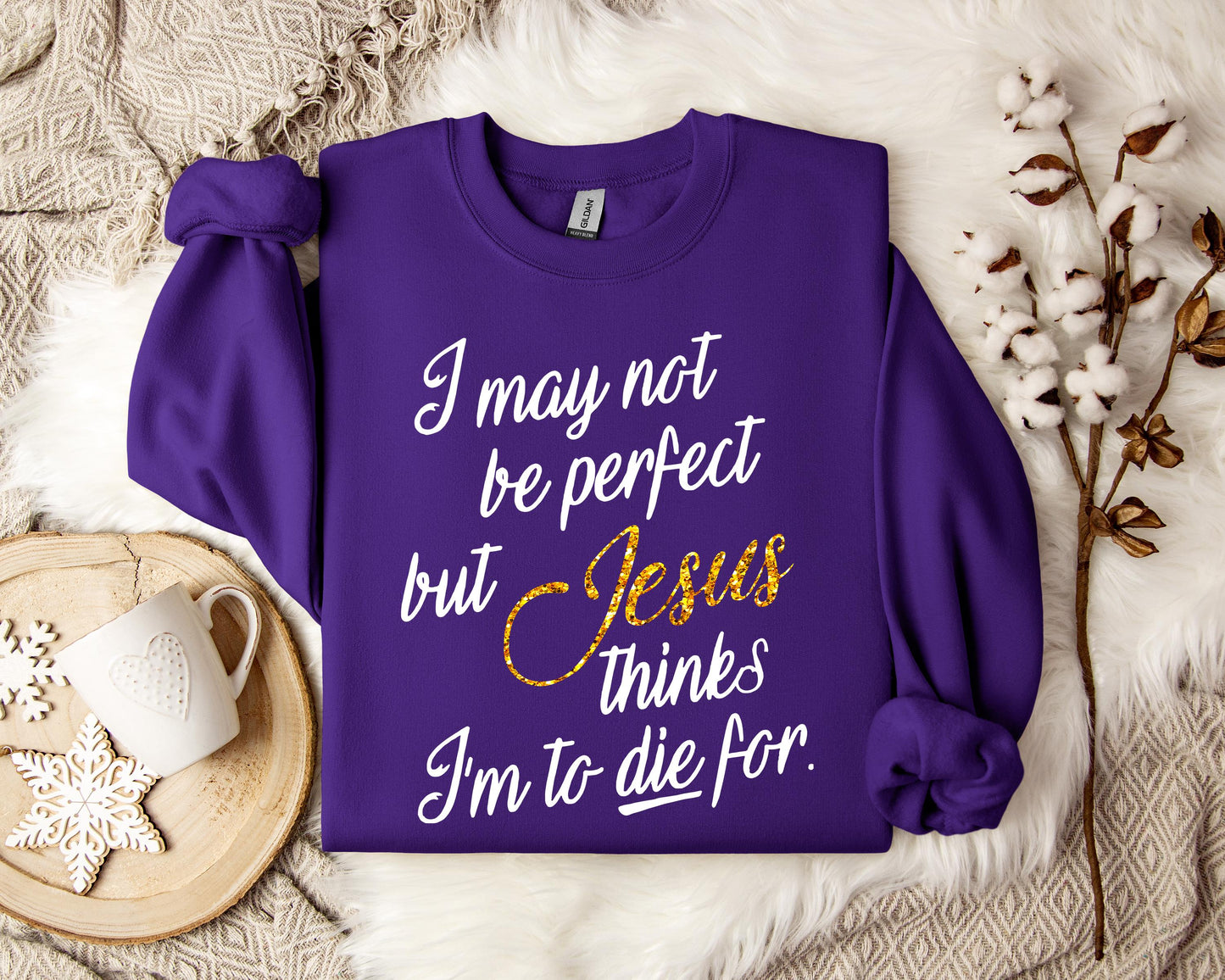 Jesus Think I'm To Die For Sweatshirt