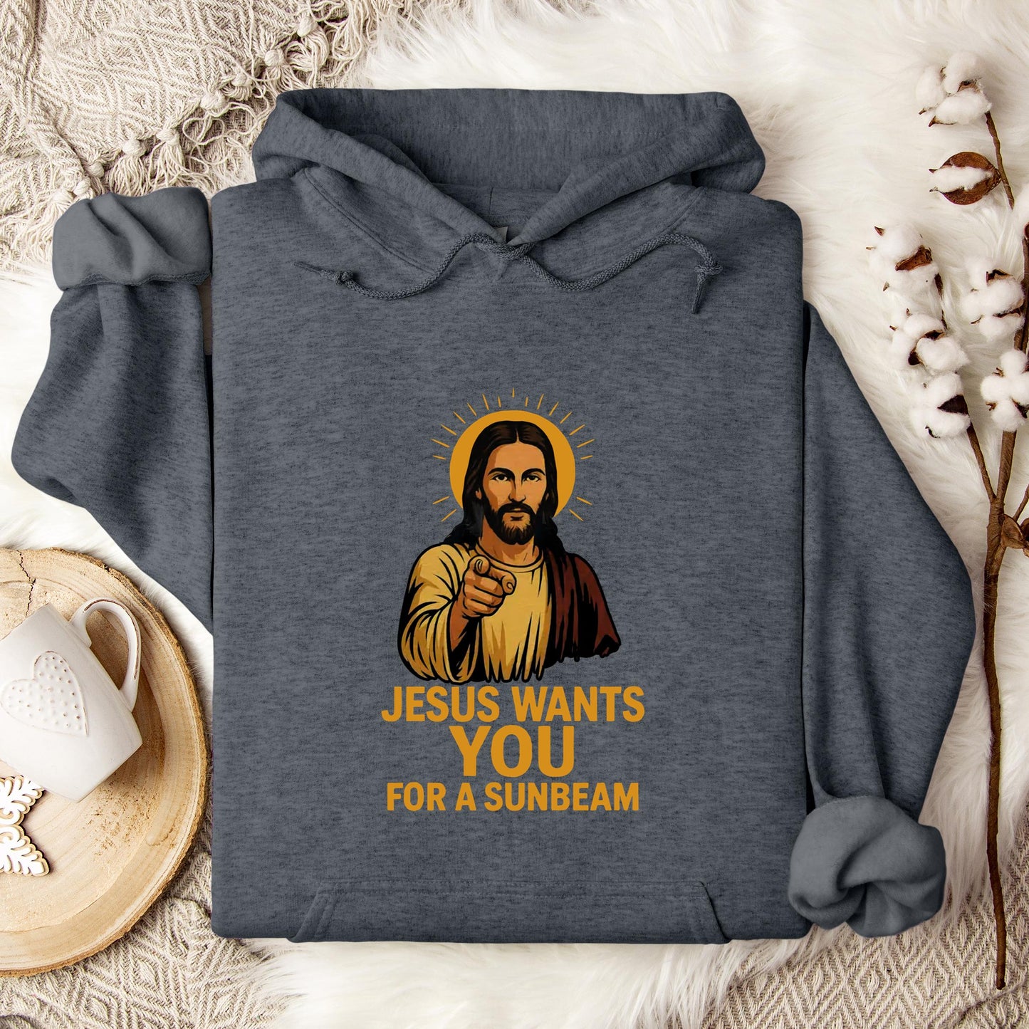 Jesus Wants You For A Sunbeam Hoodie