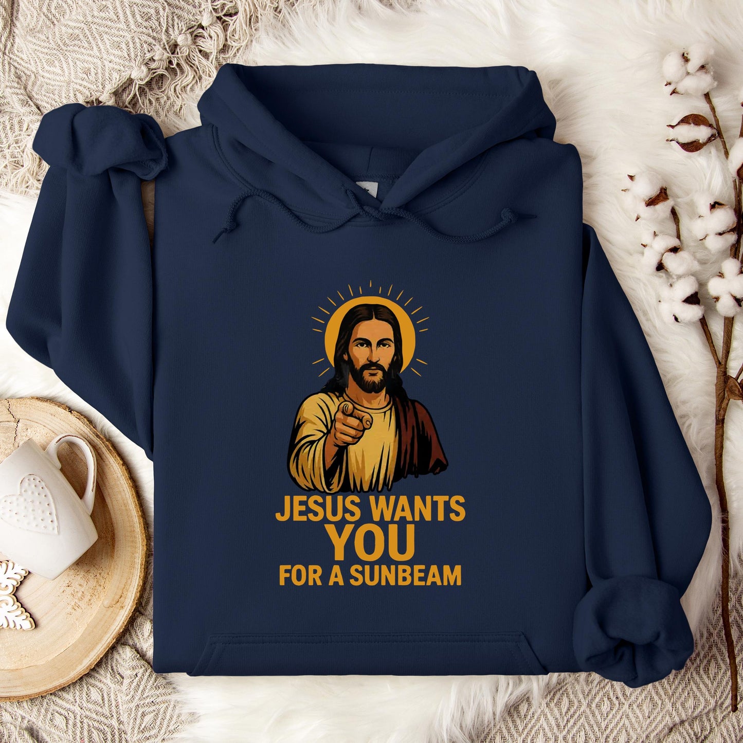 Jesus Wants You For A Sunbeam Hoodie