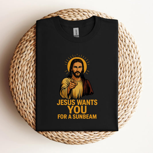 Jesus Wants You For A Sunbeam