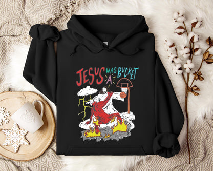 Jesus Was A Bucket Hoodie