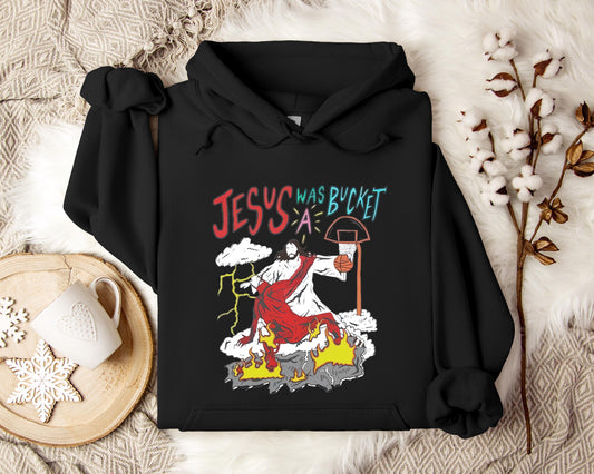 Jesus Was A Bucket Hoodie