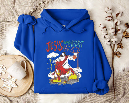 Jesus Was A Bucket Hoodie