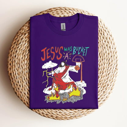 Jesus Was A Bucket