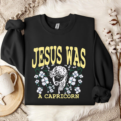 Jesus Was A Capricorn Sweatshirt