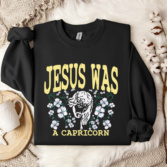 Jesus Was A Capricorn Sweatshirt