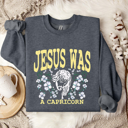 Jesus Was A Capricorn Sweatshirt