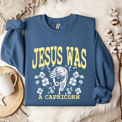 Jesus Was A Capricorn Sweatshirt