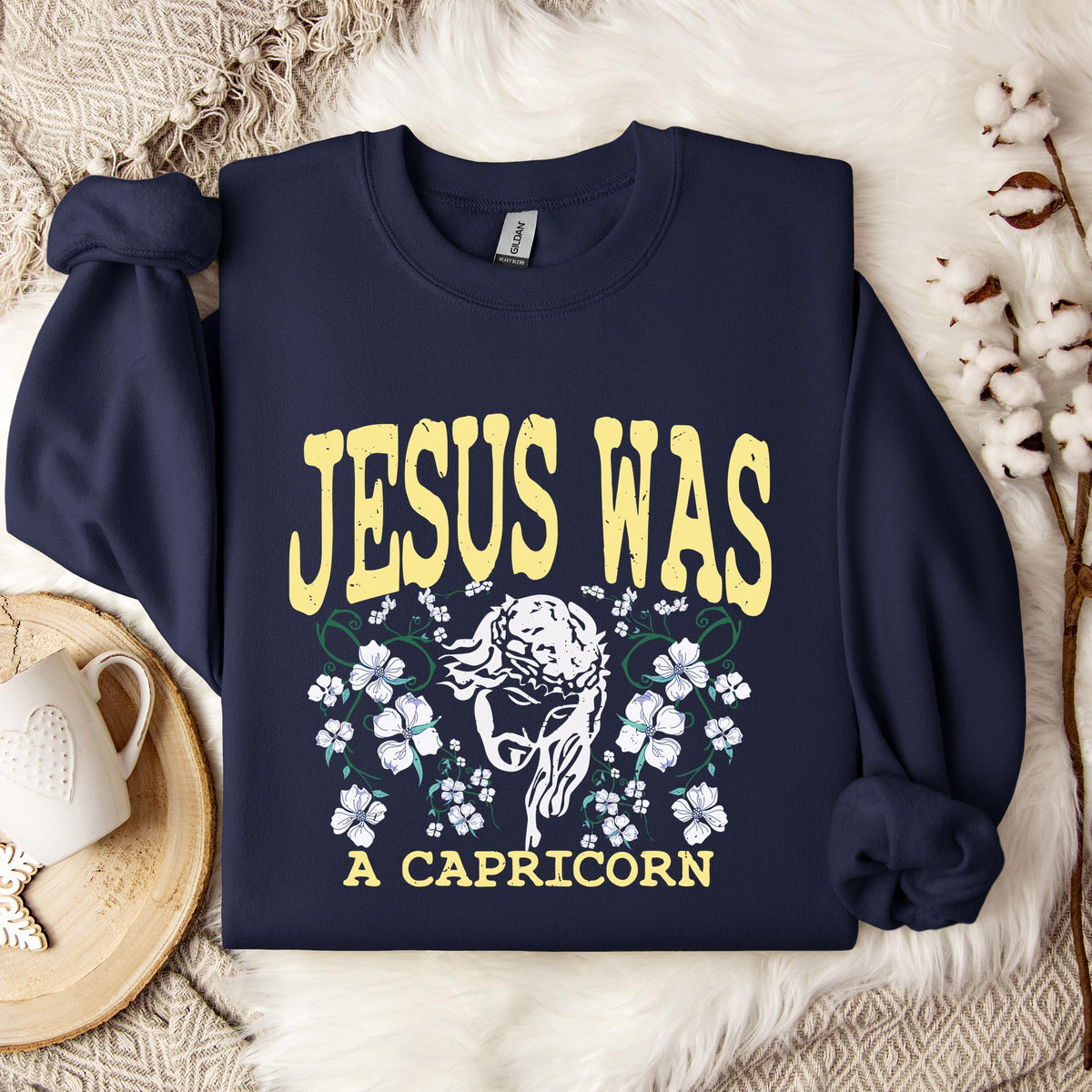 Jesus Was A Capricorn Sweatshirt