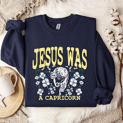 Jesus Was A Capricorn Sweatshirt