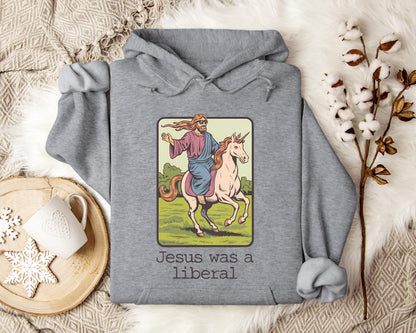 Jesus Was A Liberal Hoodie
