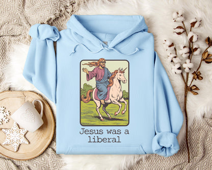 Jesus Was A Liberal Hoodie