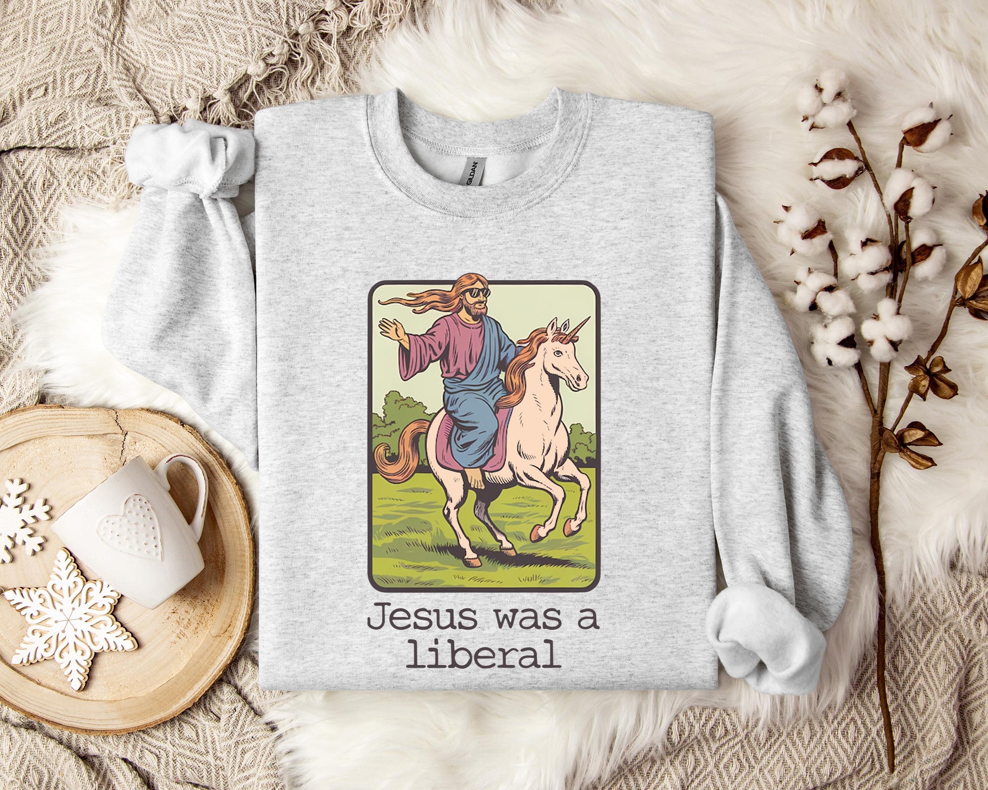 Jesus Was A Liberal Sweatshirt