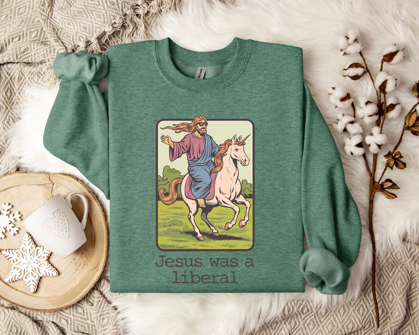 Jesus Was A Liberal Sweatshirt