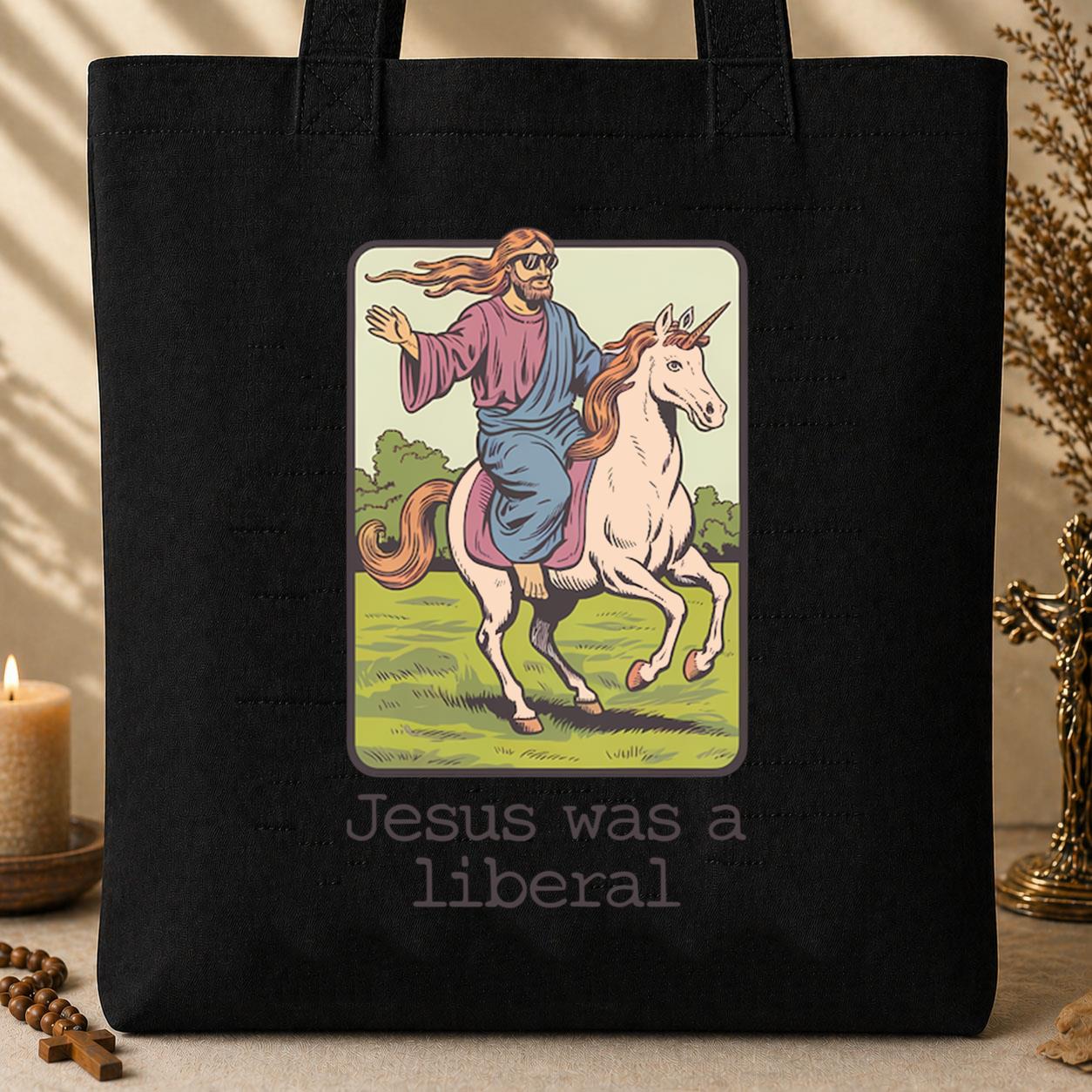 Jesus Was A Liberal Tote Bag