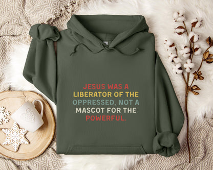 Jesus Was A Liberator Of The Oppressed Not Mascot For The Powerful Hoodie