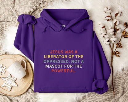 Jesus Was A Liberator Of The Oppressed Not Mascot For The Powerful Hoodie