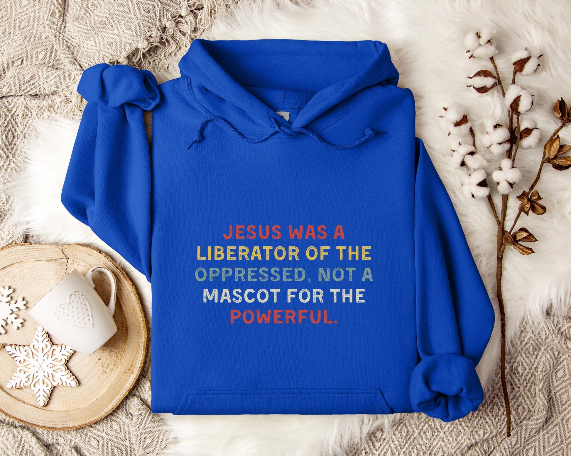 Jesus Was A Liberator Of The Oppressed Not Mascot For The Powerful Hoodie