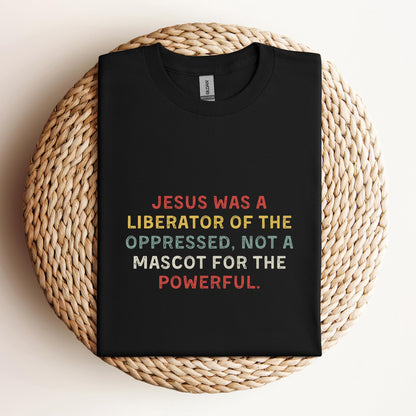 Jesus Was A Liberator Of The Oppressed Not Mascot For The Powerful