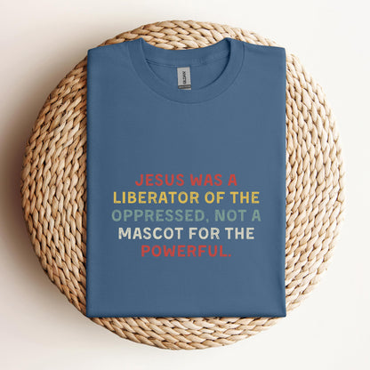 Jesus Was A Liberator Of The Oppressed Not Mascot For The Powerful