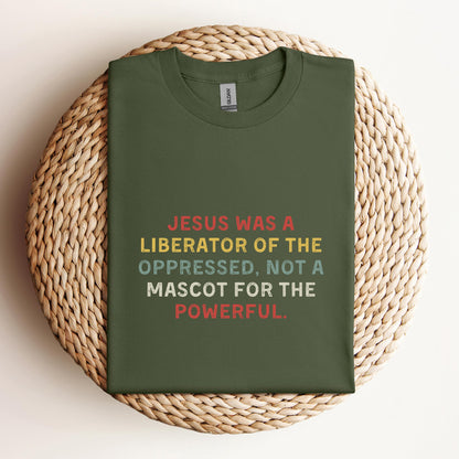 Jesus Was A Liberator Of The Oppressed Not Mascot For The Powerful