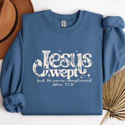 Jesus Wept But He Never Complained John 11.35
