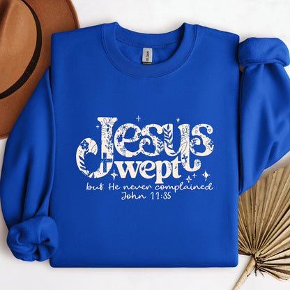 Jesus Wept But He Never Complained John 11.35