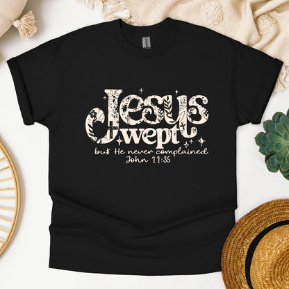 Jesus Wept But He Never Complained John 11.35