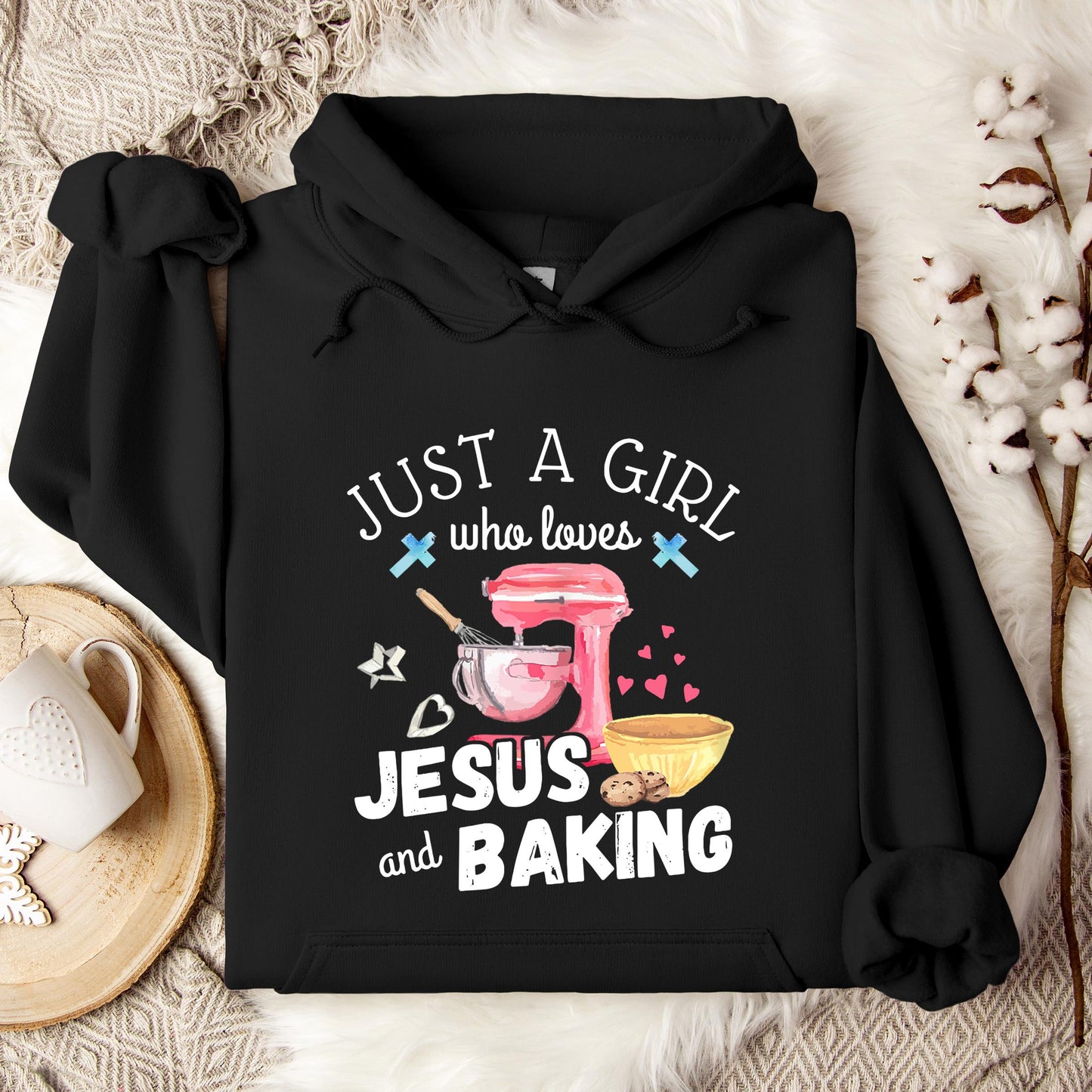 Just A Girl Who Loves Jesus And Baking Hoodie