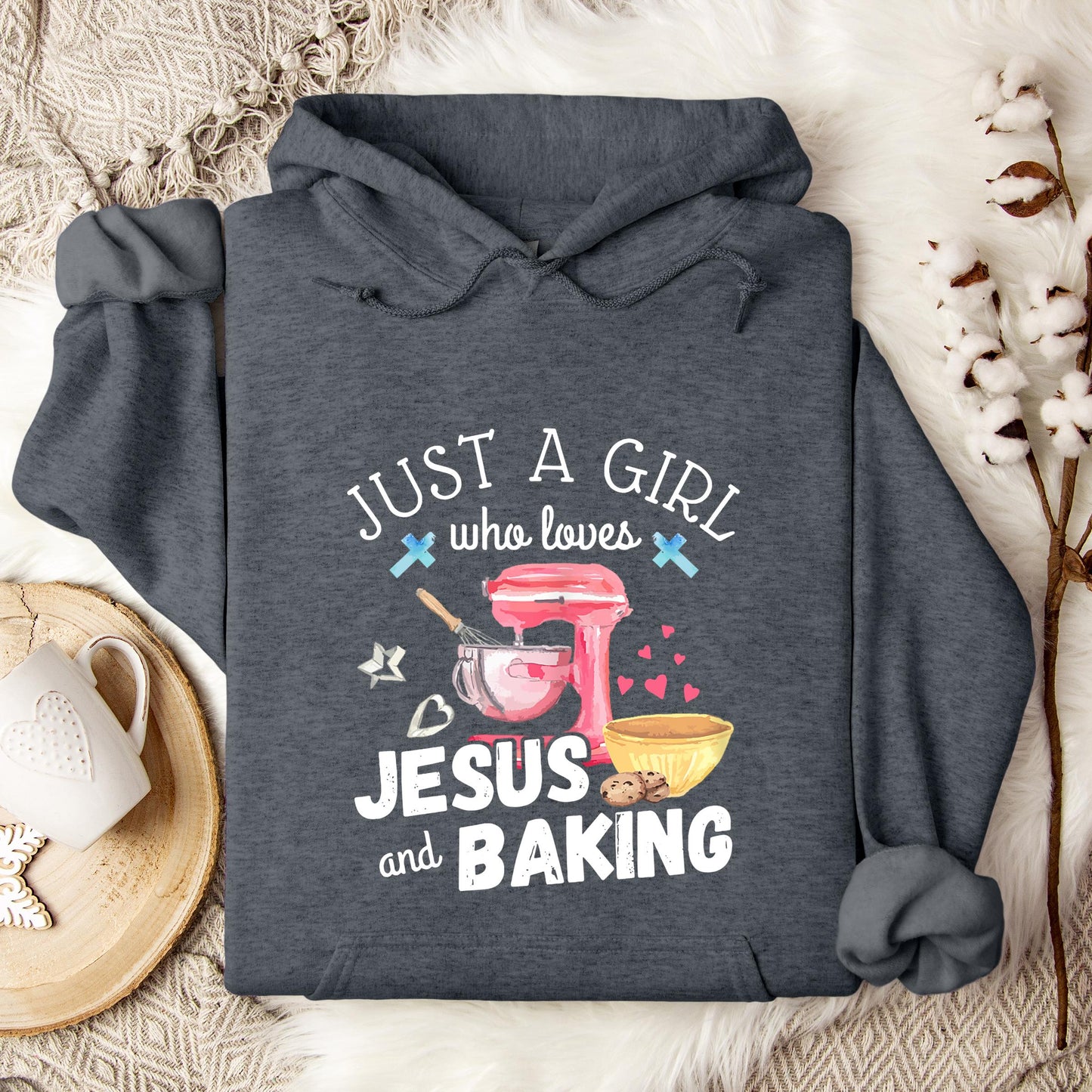 Just A Girl Who Loves Jesus And Baking Hoodie