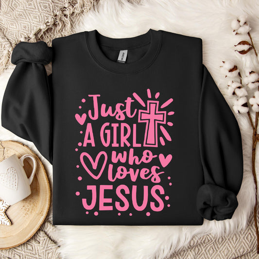 Just A Girl Who loves Jesus Sweatshirt