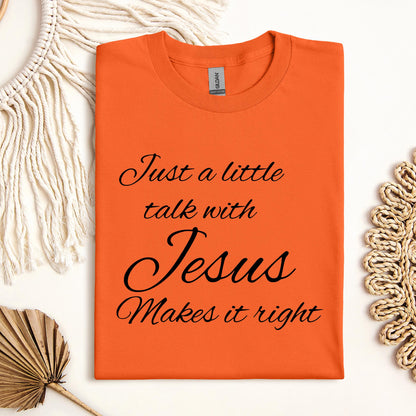 Just A Little Talk With Jesus Makes It Right